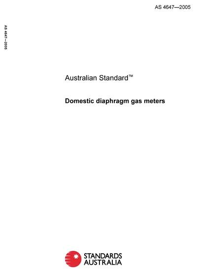 AS 4647 2005 Domestic Diaphragm Gas Meters FOREIGN STANDARD