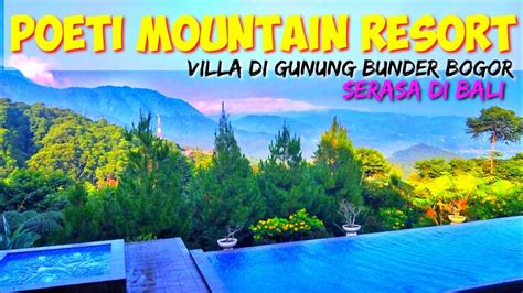 POETI MOUNTAIN RESORT VILLA DI GUNUNG BUNDER BOGOR RASA DI BALI