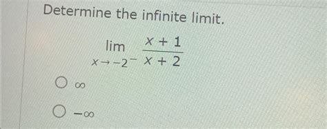 Solved Determine The Infinite Limit Limx 2 X 1x 2 Chegg