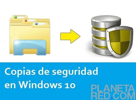 Hacer una copia de seguridad en Windows 10 - Planeta Red