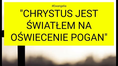 Ewangelia K Chrystus Jest Wiat Em Na