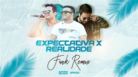 Expectativa X Realidade Matheus Kauan Ft Dj Garcez Funk Remix