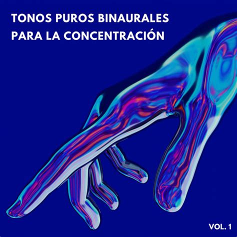 Tonos Puros Binaurales Para La Concentración Vol 1 Album by Música