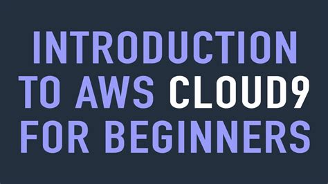 Introduction To Aws Cloud 9 For Beginners Youtube