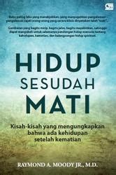 Hidup Sesudah Mati Kisah Kisah Yang Mengungkapkan Bahwa Ada Kehidupan