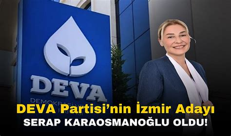 DEVA Partisi İzmir de 30 İlçeden Adaylarını Açıkladı Serap