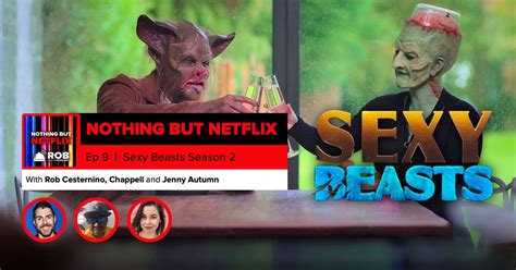 Nothing But Netflix Sexy Beasts Season With Jenny Autumn