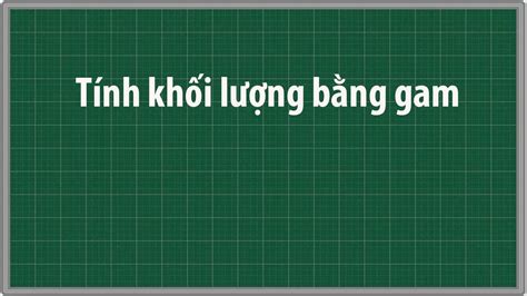 Tính Khối Lượng Bằng Gam Của Nguyên Tử Theo Khối Lượng Bằng Gam Của