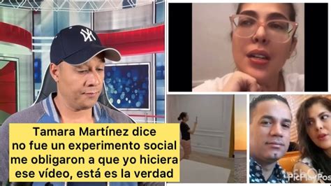 Tamara Martínez dice el primer vídeo no fue un experimento social a mi