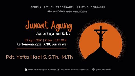 Ibadah Jumat Agung 02 April 2021 GBT Kristus Pengasih Surabaya YouTube