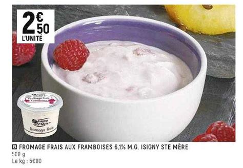 Offre Fromage Frais Aux Framboises M G Isigny Ste M Re Chez