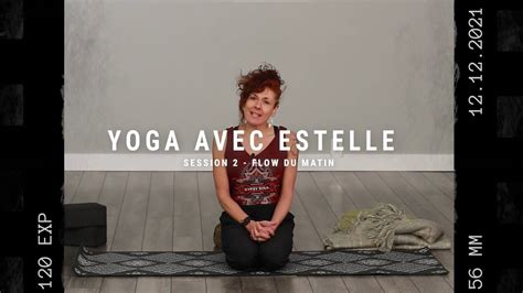 Session Yoga Avec Estelle Flow Du Matin Youtube