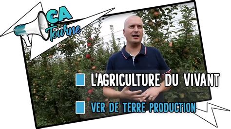 L Agriculture du vivant Témoignage de Pascal Pineau arboriculteur