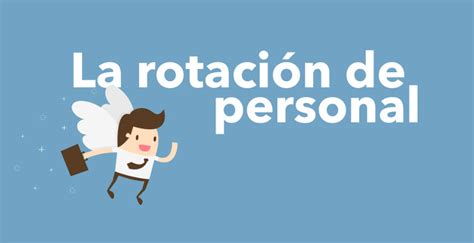 La rotación de personal en las organizaciones 