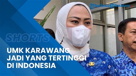 Jadi Daerah Dengan UMK Tertinggi Di Indonesia Bupati Karawang Berharap