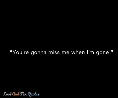 2023 Best You Will Miss Me Quotes And Sayings With Images