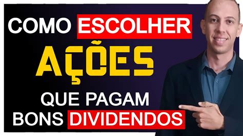 Dividendos Como Escolher Ações Que Pagam Dividendos 3 Dicas Matadoras