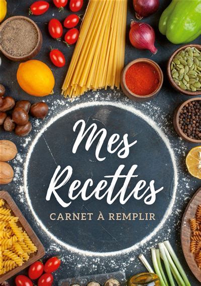 Carnet De Recettes Remplir Mes Recettes Livre De Cuisine