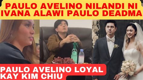 Paulo Avelino Pinatuyan Ang Loyalty Kay Kim Chiu Nilandi Ni Ivana Alawi