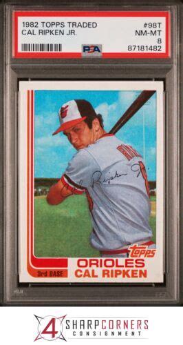 1982 TOPPS TRADED 98T CAL RIPKEN JR RC ORIOLES HOF PSA 8 B3983321 482