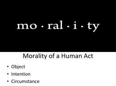 PPT - The morality of human acts PowerPoint Presentation - ID:4541543