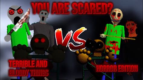 Baldis Basics Terrible And Bloody Things Vs Horror Edition Baldis