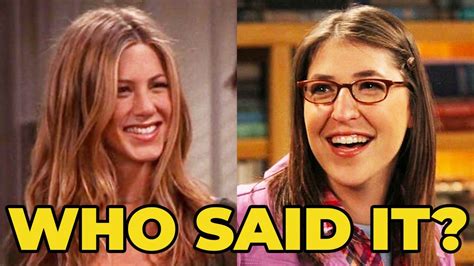 The Big Bang Theory Or Friends Quotes Quiz Who Said It Amy Or Rachel