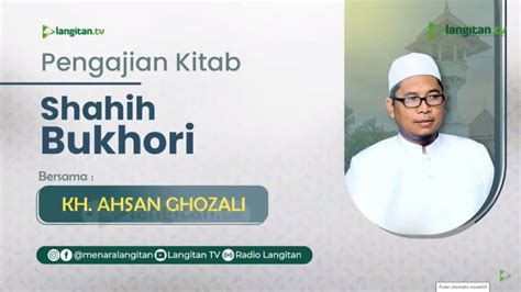 Ngaji Shahih Bukhari Juz 2 KH Ahsan Ghozali ROIS SYURIYAH PCNU TUBAN