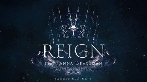 Reign Feat Anna Graceman Tommee Profitt Youtube