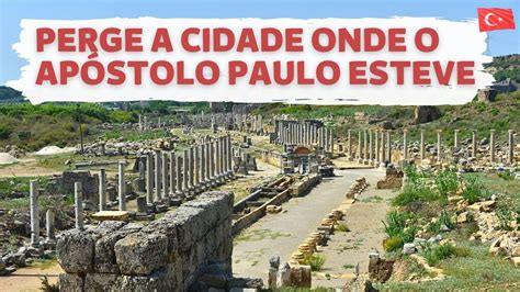 Perge A Cidade Onde O Ap Stolo Paulo Passou Youtube