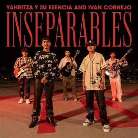 Inseparables Ivan Cornejo Yahritza Y Su Esencia Letra Y Acordes En