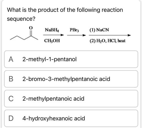 Solvedwhat Is The Product Of The Following Reaction Sequence Nabh Pbr