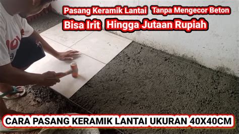 Cara Pasang Keramik Lantai X Cm Tanpa Dicor Beton Terlebih Dahulu