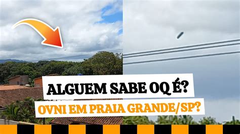 OVNI em PRAIA GRANDE Objeto Cilíndrico Misterioso no Céu