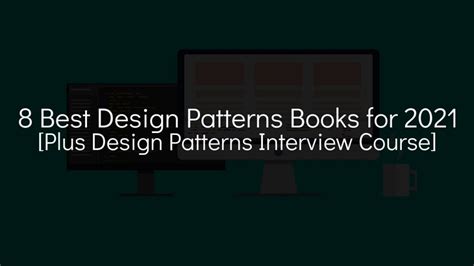 8 Best Design Patterns Books for 2021 [Plus Design Patterns Course]