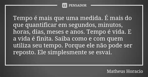 Tempo é mais que uma medida É mais do Matheus Horacio Pensador