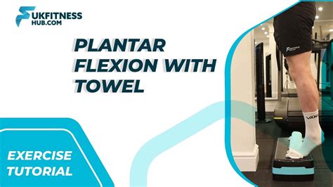 Exercise Tutorial Plantar Flexion With Toes Raised On Towel Youtube