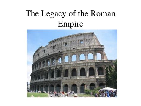 PPT - The Legacy of the Roman Empire PowerPoint Presentation, free ...