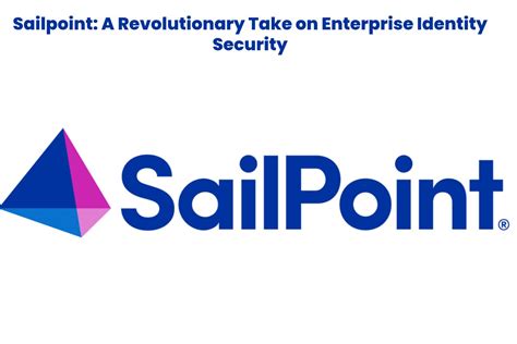 Sailpoint A Revolutionary Take On Enterprise Identity Security