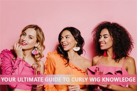 Your Ultimate Guide To Curly Wig Knowledge Grace Wig Ltd Premium Wigs And Hair Products