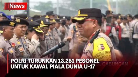 Polri Turunkan 13 251 Pesonel Untuk Kawal Piala Dunia U 17 INews Sore