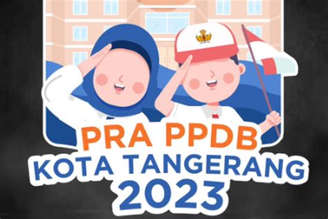 Foto Jadwal Dan Alur Pelaksanaan Pra Ppdb Kota Tangerang