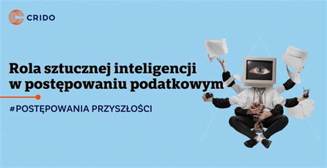 Post Powania Przysz O Ci Rola Sztucznej Inteligencji W Post Powaniu