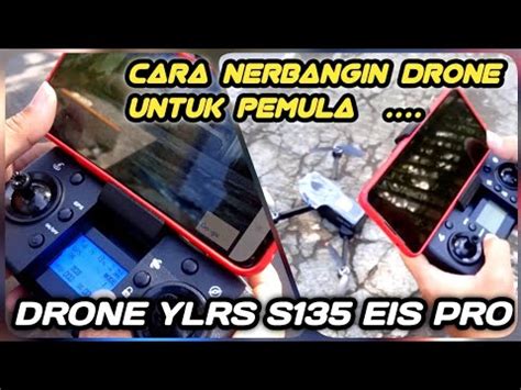 TUTORIAL MENERBANGKAN DRONE BAGI PEMULA DRONE YLRC S135 CAMERA 8K