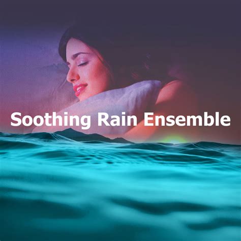 Soothing Rain Ensemble Album By Water Sounds For Absolute Sleep Spotify