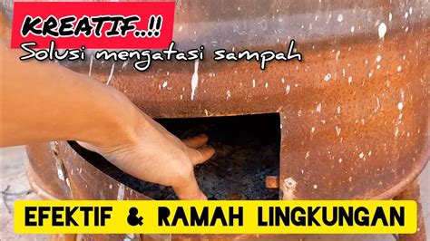 Alat Pembakar Sampah Ramah Lingkungan Cara Penanggulangan Sampah