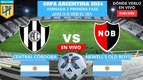 Copa Argentinad Nde Ver En Vivo Central Cordoba Vs Newell S Jornada