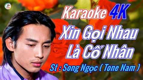 Xin Gọi Nhau Là Cố Nhân Tone Nam Song Ngọc Karaoke 4K YouTube