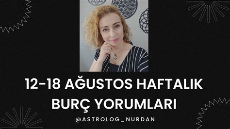 12 18 AĞUSTOS HAFTALIK BURÇ YORUMLARI YouTube