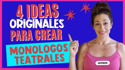 ⚡ 4 Ideas Originales Para Crear Monologos Teatrales Youtube